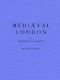 [Gutenberg 57803] • Mediaeval London, Volume 1 (of 2) / Vol. 1 Historical & Social, Vol. 2 Ecclesiastical